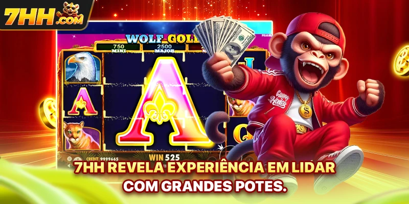 7hh revela experiência em lidar com grandes potes