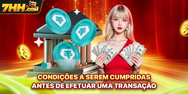 Condições a serem cumpridas antes de efetuar uma transação
