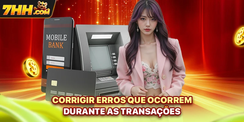Corrigir erros que ocorrem durante as transações