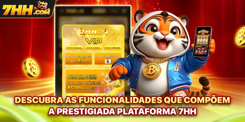Descubra as funcionalidades que compõem a prestigiada plataforma 7hh