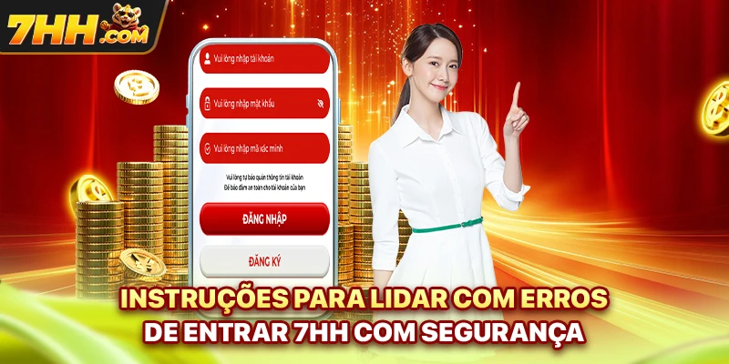 Instruções para lidar com erros de entrar 7hh com segurança
