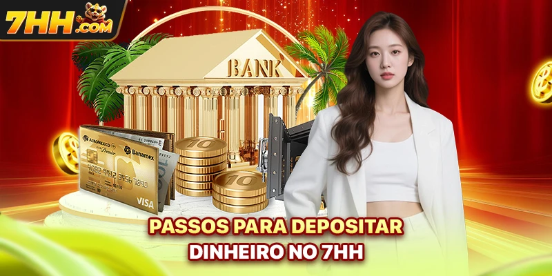 Passos para depositar dinheiro no 7hh