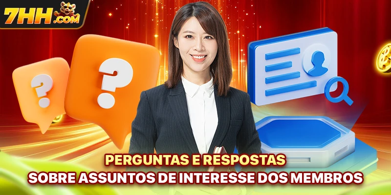 Perguntas e respostas sobre assuntos de interesse dos membros